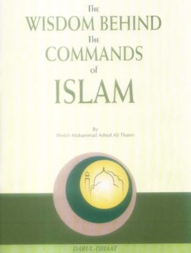 The Wisdom Behind The Commands of Islam